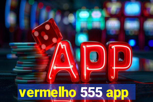 vermelho 555 app